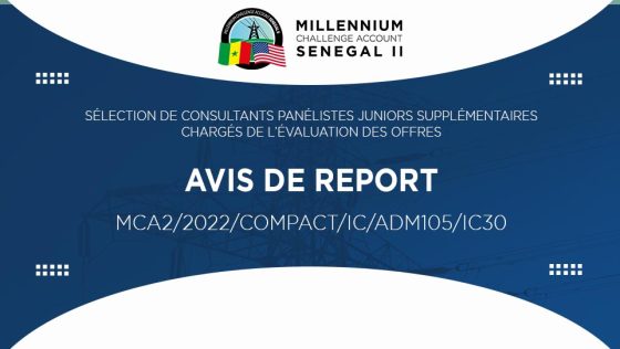 AVIS DE REPORT DE DATE DE SOUMISSION : Sélection de Consultants panélistes juniors supplémentaires chargés de l’évaluation des offres reçues dans le cadre des appels à concurrence lancés par MCA-Sénégal II