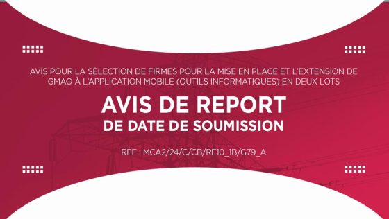 AVIS DE REPORT DE DATE DE SOUMISSION : Sélection de firmes pour la mise en place et l’extension de GMAO à l’application mobile (outils informatiques) en 2 lots