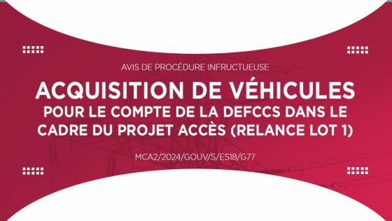 Avis de procédure infructueuse : Acquisition de véhicules pour le compte de la DEFCCS dans le cadre du projet accès (Relance du lot 1)