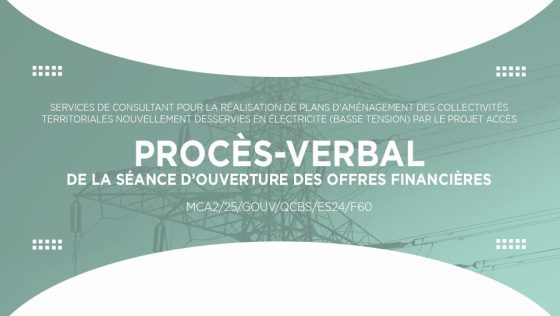 PROCÈS-VERBAL DE LA SÉANCE D’OUVERTURE DES OFFRES FINANCIÈRES : Sélection de consultant pour la réalisation de plans d’aménagement des collectivités territoriales nouvellement desservies en électricité (basse tension) par le Projet Accès