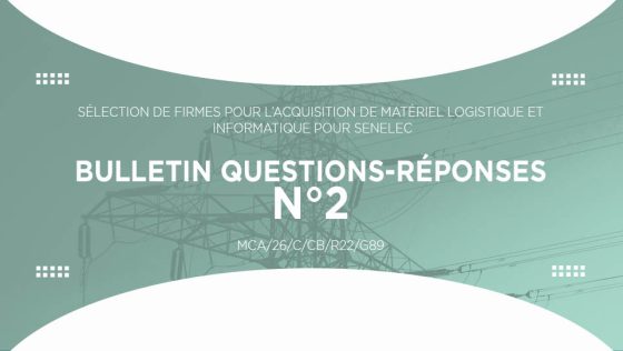 Bulletin questions-réponses n°2 pour la sélection de firmes pour l’Acquisition de matériel logistique et informatique pour Senelec