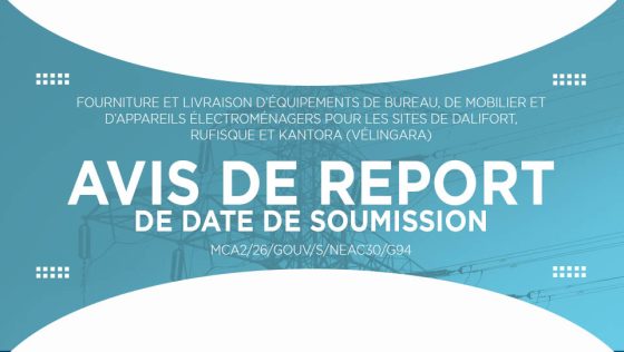 AVIS DE REPORT DE DATE DE SOUMISSION : Avis pour fourniture et livraison d’équipements de bureau, de mobilier et d’appareils électroménagers pour les sites de Dalifort, Rufisque et Kantora (Vélingara)