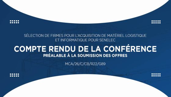 COMPTE RENDU DE LA CONFERENCE PREALABLE : sélection de firmes pour l’Acquisition de matériel logistique et informatique pour Senelec