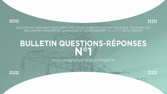 Bulletin questions-réponses n° 1 Sélection de Consultant pour l’Appui stratégique en gestion contractuelle FIDIC, traitement des réclamations, transfert de compétences et accompagnement à la clôture du Compact